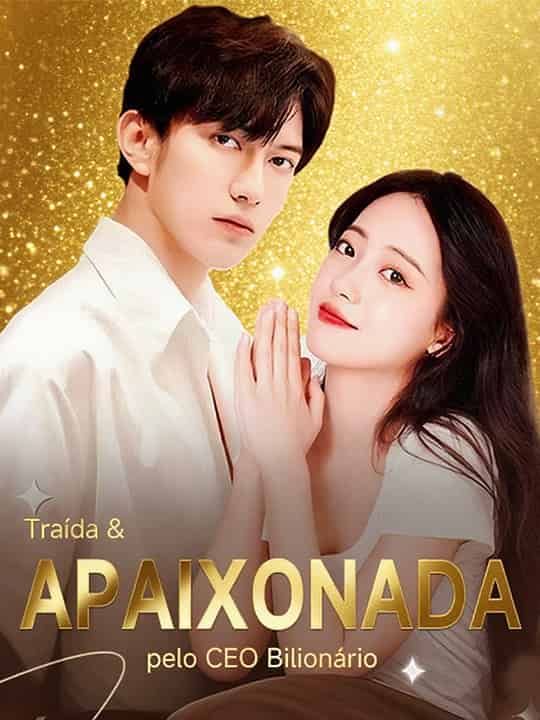 Traída & Apaixonada pelo CEO Bilionário